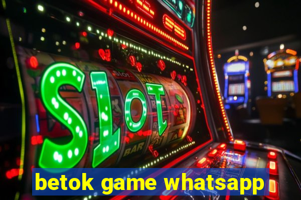 betok game whatsapp